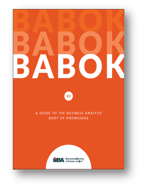 BABOK, a Guide to the Business Analysis Body of Knowledge 