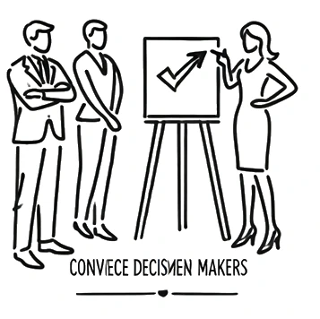 Convince Decision Makers