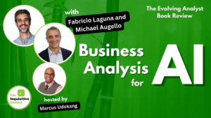 Business Analysis for AI: with Fabricio Laguna & Michael Augello